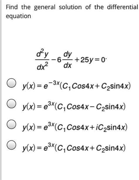 Solved Find The General Solution Of The Differential Equation Dy 6dx 25y 0 Y X E 3x