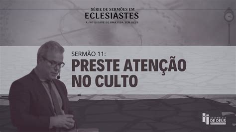 Preste Aten O No Culto Eclesiastes Serm O Pr Jairo Carvalho