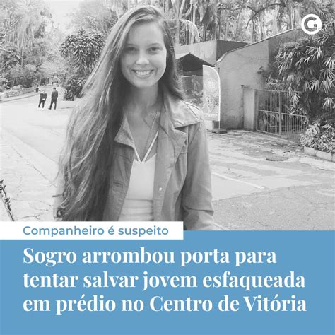 A Gazeta ES On Twitter O Sogro De Ana Carolina Rocha Kurth De 24