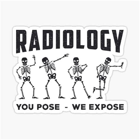 Radiology You Pose We Expose Technologist X Ray Sticker For Sale By