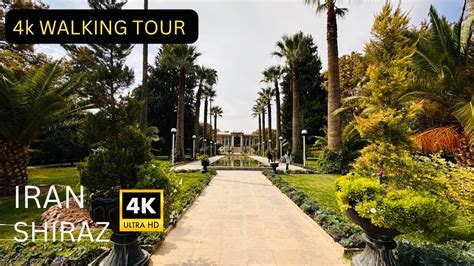 Shiraz Iran Walking Tour K Ultra Afif Abad Garden Youtube