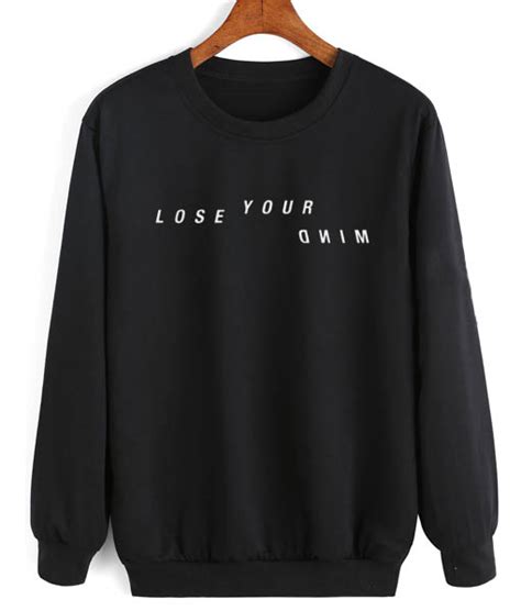 Lose Your Mind Quotes Sweater Funny Sweatshirt Cute Tees