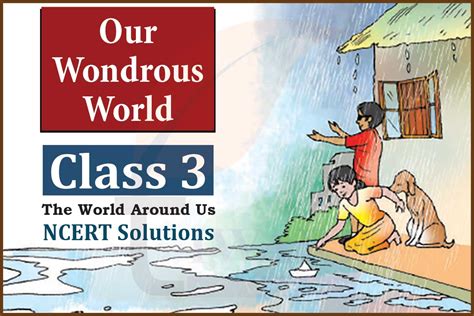 Ncert Solutions Class Evs Our Wondrous World The World Around Us