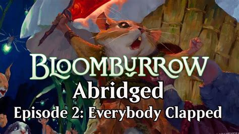 Bloomburrow Abridged Episode 2 Everybody Clapped YouTube