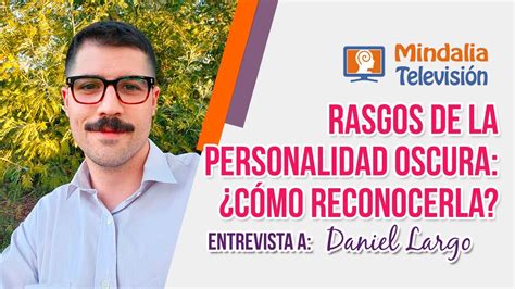 Rasgos De La Personalidad Oscura C Mo Reconocerla Entrevista A