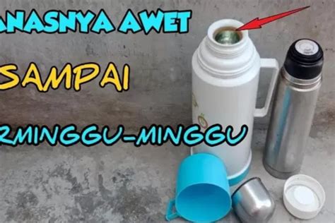 Trik Jitu Cara Membuat Termos Agar Air Panas Tetap Awet Dan Tidak