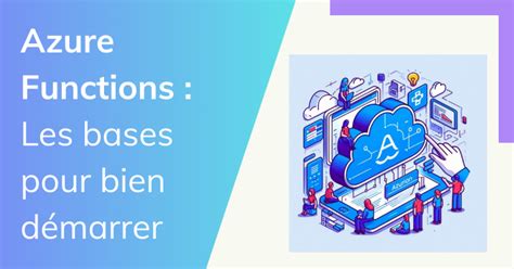 Azure Functions Les Bases Pour Bien D Marrer Softfluent