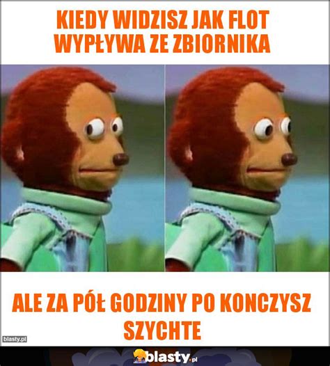 Kiedy Widzisz Jak Flot Wyp Ywa Ze Zbiornika Memy Gify I Mieszne