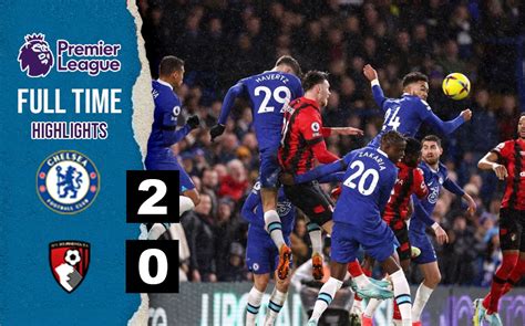 Chelsea vs Bournemouth Highlights: Chelsea claims stout 2-0 victory ...