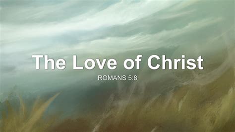 The Love of Christ Sermon by Sermon Research Assistant, Romans 5:8 ...