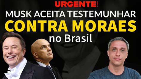 Urgente Elon Musk Aceita Testemunhar Contra Moraes No Brasil Cos Tv