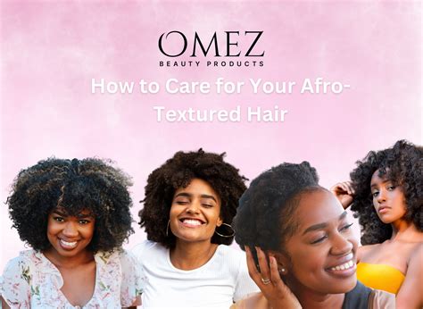 The Ultimate Guide: How to Care for Your Afro-Textured Hair – Omez ...