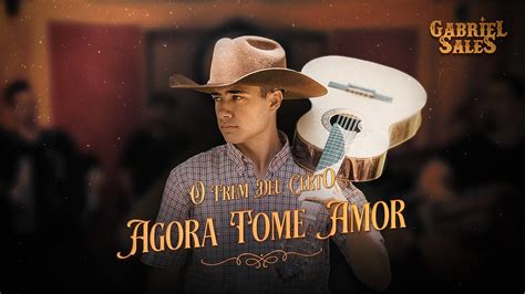 Gabriel Sales Agora Tome Amor Clipe Oficial Youtube Music