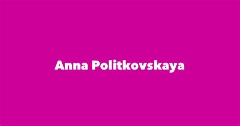 Anna Politkovskaya - Spouse, Children, Birthday & More