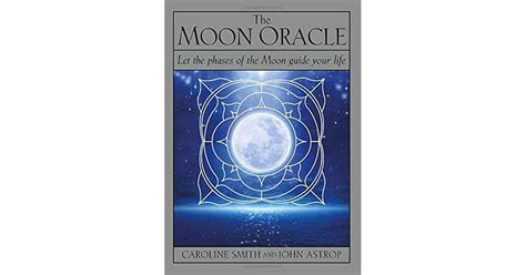 The Moon Oracle Let The Phases Of The Moon Guide Your Life By Caroline