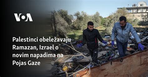 Izrael Nastavio Napade Na Gazu Dok Palestinci Obele Avaju Ramazan