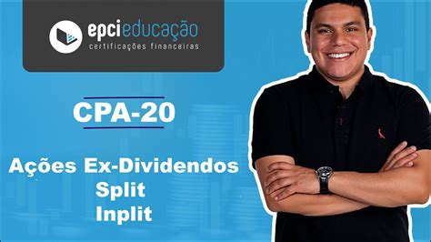 CPA 20 Ações Ex Dividendos Inplit e Split desdobramento e