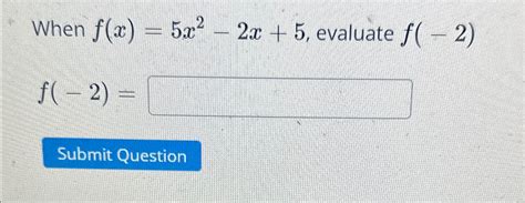 Solved When F X 5x2 2x 5 ﻿evaluate F 2 F 2