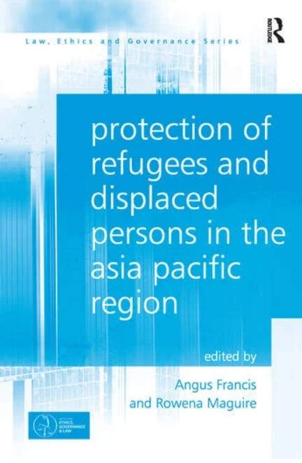 Protection Of Refugees And Displaced Persons In The Asia Pacific Region