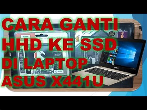 CARA GANTI HDD KE SSD DI LAPTOP ASUS X441U YouTube