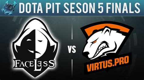 Virtus Pro Vs Faceless Dota Pit Season 5 Finals Losers Round 2 VP