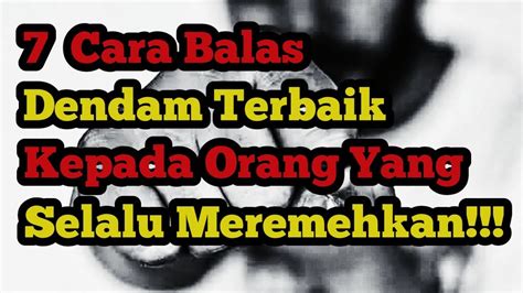 Cara Balas Dendam Terbaik Kepada Orang Yang Selalu Meremehkan Youtube