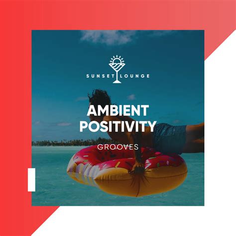 Ambient Positivity Grooves Album By Ibiza Lounge Club Spotify