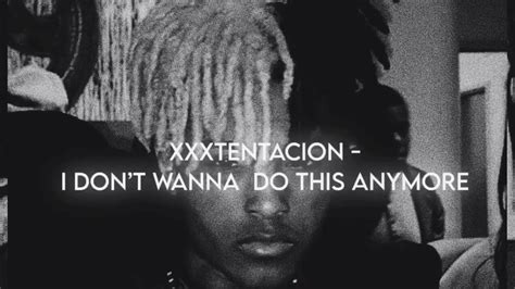 Xxxtentacion I Dont Wanna Do This Anymore Lyrics Youtube