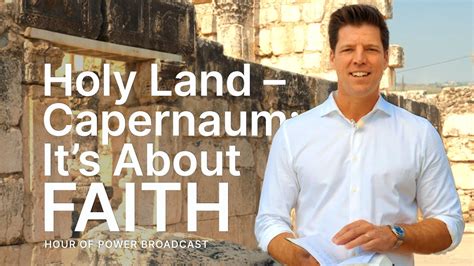 Holy Land Capernaum Its About Faith Hour Of Power With Bobby