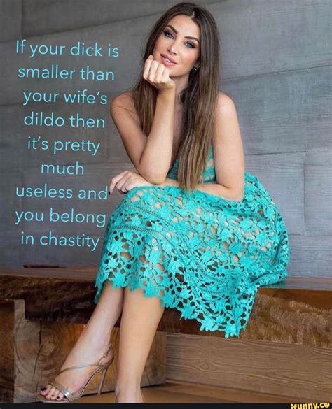 If Your Dick Is Smaller Than Your Wife S Dildo Then It S Pretty Much