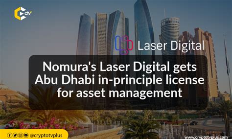 Nomura S Laser Digital Gets Abu Dhabi In Principle License For Asset