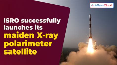 Isro Launches Pslv C Xposat Indias St X Ray Polarimeter Satellite