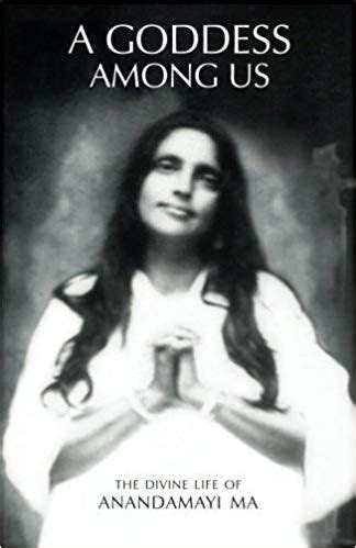 Amazon Fr A Goddess Among Us The Divine Life Of Anandamayi Ma By