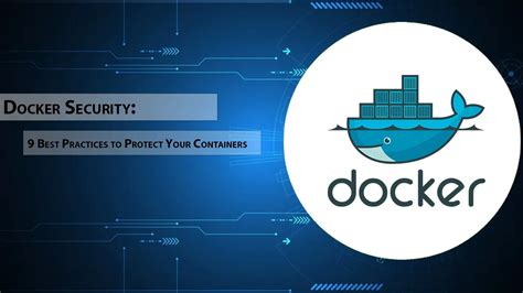 Docker Security 9 Best Practices To Protect Your Containers