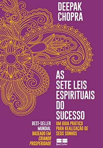 Resumo Do Livro As Sete Leis Espirituais Do Sucesso Deepak Chopra