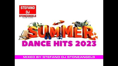 Summer Dance Hits Mixed By Stefano Dj Stoneangels Youtube