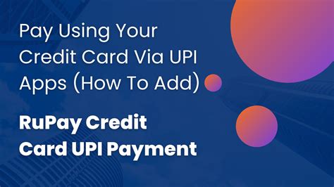 Pay Using Your Credit Card Via Upi Apps How To Add Rupay Credit