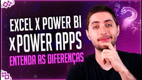 Entenda as Diferenças Entre Excel x Power BI x Power Apps YouTube