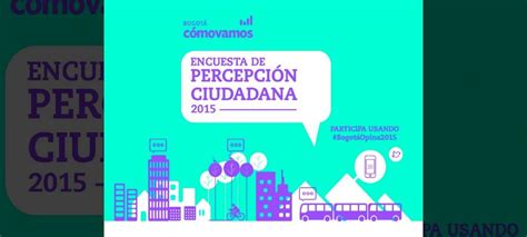 Encuestas De Percepción Ciudadana Bogotá Cómo Vamos