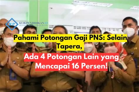 Pahami Potongan Gaji Pns Selain Tapera Ada Potongan Lain Yang