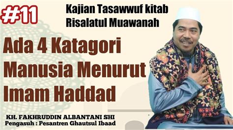 Bag 11 Kajian Tasawwuf Risalatul Muawanah Ada 4 Katagori Manusia