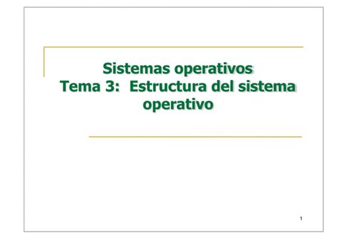 So 01 3 Estructura Del Sistema Operativo Pptx