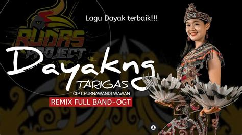 Dj Dayakng Tarigas Lagu Dayak Terbaik Cipta Purnawandi Wawan