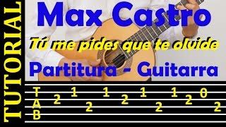 TU ME PIDES QUE TE OLVIDE MAX CASTRO Tutorial De Guitarra Con TAB