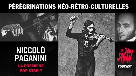 Podcast Niccol Paganini Violoniste Du Diable Et Premi Re Superstar