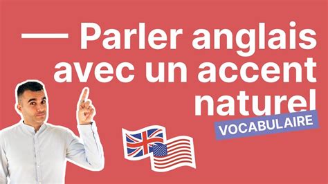 Comment Parler Anglais Avec Un Accent Naturel 10 Astuces Infaillibles