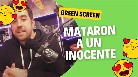 Green Screen Mataron A Un Inocente Aaron Play Youtube