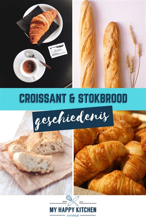 Geschiedenis Van Beroemde Gerechten 25 Croissant En Stokbrood My