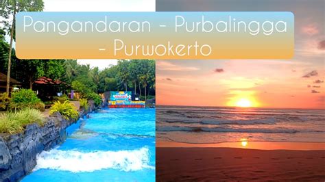 Trip Pangandaran To Purbalingga And Purwokerto Owabong Terbaru Part