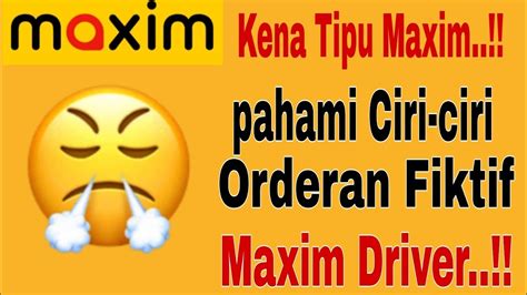 Kena Tipu Maxim Pahami Ciri Ciri Orderan Fiktif Maxim Driver